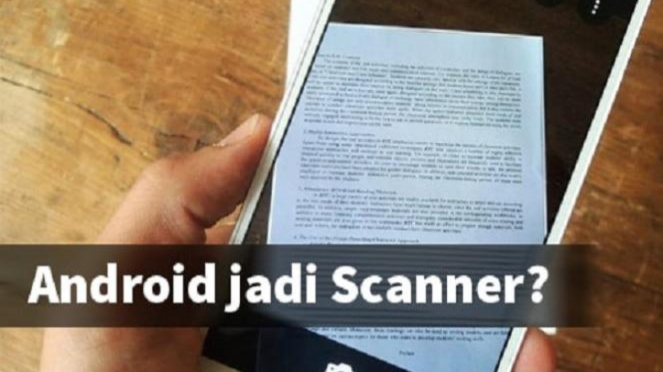 Cara Mengubah Kamera Smartphone Android Menjadi Scanner