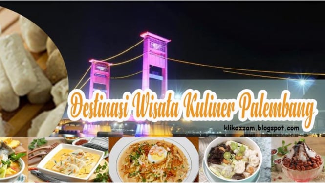 Deretan Wisata Kuliner Palembang Yang Wajib Dicoba