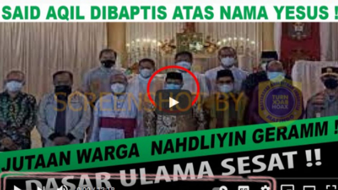 Beredar video menyebut Ketua Umum PBNU, Said Aqil Siradj dibaptis.